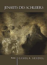 Jenseits des Schleiers. Roman - Gisela Seidel - E-Book