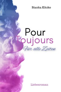 Pour Toujours - Bianka Kitzke - E-Book