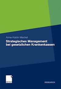 Strategisches Management bei gesetzlichen Krankenkassen - Anne-Katrin Meckel - E-Book