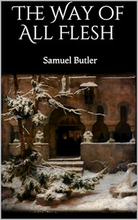 The Way of All Flesh - Samuel Butler - E-Book