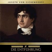 Die Entführung - Joseph von Eichendorff - Hörbuch