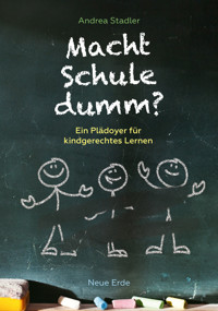 Macht Schule dumm? - Andrea Stadler - E-Book