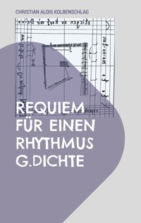 Requiem für einen Rhythmus - Christian Alois Kolbenschlag - E-Book