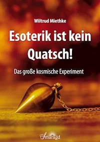 Esoterik ist kein Quatsch - Wiltrud Miethke - E-Book