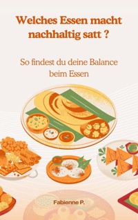 Welches Essen macht nachhaltig satt ? - Fabienne P. - E-Book