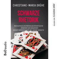 Schwarze Rhetorik (Ungekürzt) - Christiane-Maria Drühe - Hörbuch