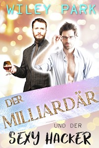 Der Milliardär und der sexy Hacker - Wiley Park - E-Book