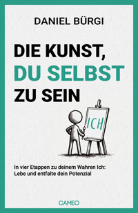Die Kunst, du selbst zu sein - Daniel Bürgi - E-Book
