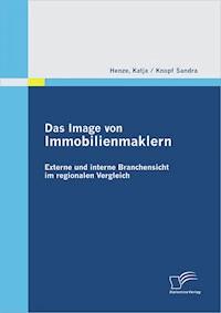 Das Image von Immobilienmaklern: Externe und interne Branchensicht im regionalen Vergleich - Sandra Knopf - E-Book