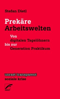 Prekäre Arbeitswelten - Stefan Dietl - E-Book