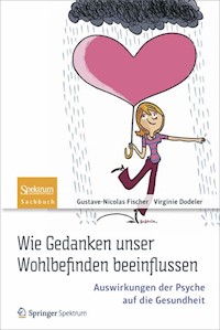 Wie Gedanken unser Wohlbefinden beeinflussen - Gustave-Nicolas Fischer - E-Book