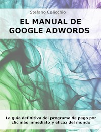 El manual de Google Adwords - Stefano Calicchio - E-Book