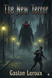 The New Terror - Gastón Leroux - E-Book