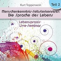 Lebenspraxis-Live-Seminar: Menschenkenntnis - Selbsterkenntnis: Die Sprache des Lebens - Teil 2 -  - Hörbuch
