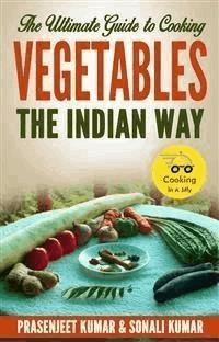The Ultimate Guide to Cooking Vegetables the Indian Way - Prasenjeet Kumar - E-Book