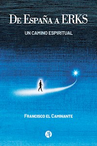 De España a ERKS - Francisco el Caminante - E-Book