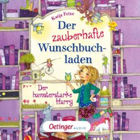 Der zauberhafte Wunschbuchladen 2. Der hamsterstarke Harry - Katja Frixe - Hörbuch