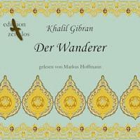 Der Wanderer - Khalil Gibran - E-Book + Hörbuch
