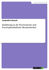 Einführung in die Psychometrie und Psychophysikalische Messmethoden - Jacqueline Rausch - E-Book