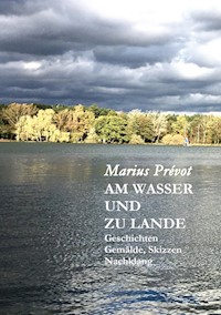 Am Wasser und zu Lande - Marius Prévot - E-Book