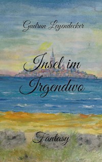 Insel im Irgendwo - Gudrun Leyendecker - E-Book
