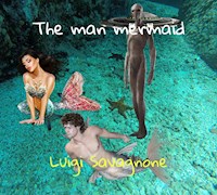 The Man Mermaid - Luigi Savagnone - E-Book