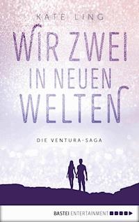 Wir zwei in neuen Welten - Kate Ling - E-Book