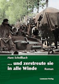 ... und zerstreute sie in alle Winde - Hans Schellbach - E-Book