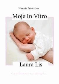 Moje in vitro - Laura Lis - E-Book