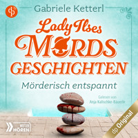 Mörderisch entspannt - Bayrische Krimikomödie - Lady Ilses Mordsgeschichten-Reihe, Band 2 (Ungekürzt) - Gabriele Ketterl - Hörbuch