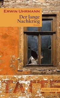 Der lange Nachkrieg - Erwin Uhrmann - E-Book