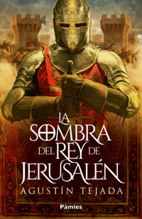 La sombra del rey de Jerusalén - Agustín Tejada - E-Book