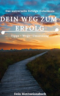 Dein Weg zum Erfolg - Motivationsbuch - Claudia Hauptmann - E-Book