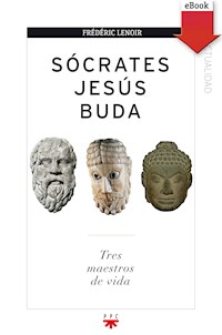 Sócrates, Jesús, Buda - Frédéric Lenoir - E-Book