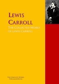 The Collected Works of Lewis Carroll - Lewis Carroll - E-Book