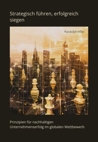 Strategisch führen, erfolgreich siegen - Randolph Hiller - E-Book