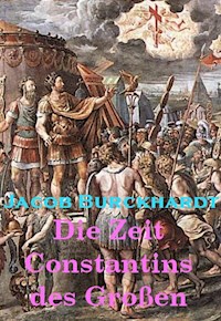 Die Zeit Constantins des Großen - Jacob Burckhardt - E-Book