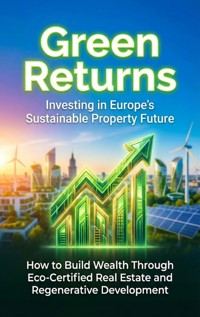 Green Returns: Investing in Europe's Sustainable Property Future - Adrian Carmichael - E-Book