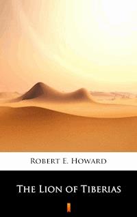 The Lion of Tiberias - Robert E. Howard - E-Book