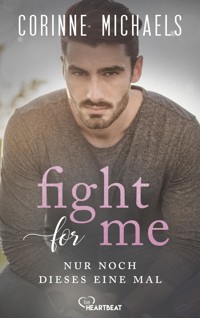 Fight for me - Nur noch dieses eine Mal - Corinne Michaels - E-Book