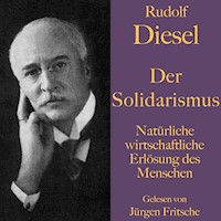 Rudolf Diesel: Der Solidarismus. Natürliche wirtschaftliche Erlösung des Menschen - Rudolf Diesel - Hörbuch