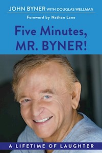 Five Minutes, Mr. Byner - John Byner - E-Book