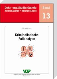 Kriminalistische Fallanalyse - Rolf Ackermann - E-Book
