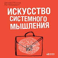 Искусство системного мышления: необходимые знания о системах и творческом подходе к решению проблем - Джозеф О'Коннор - Hörbuch