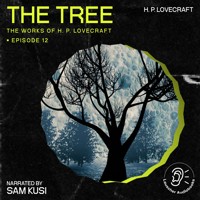 The Tree (The Work of H. P. Lovecraft, Episode 12) - H. P. Lovecraft - Hörbuch