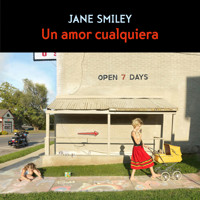 Un amor cualquiera - Jane Smiley - Hörbuch