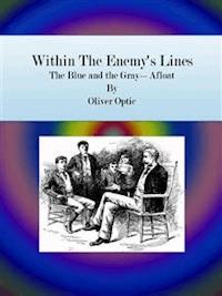 Within The Enemy's Lines - Oliver Optic - E-Book