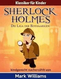 Sherlock Holmes kindgerecht nacherzählt : Die Liga der Rothaarigen - Mark Williams - E-Book