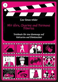 Mit Hirn, Charme und Fermone - Filmriss - Ian Simon Wilder - E-Book