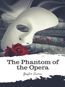 The Phantom of the Opera - Gastón Leroux - E-Book